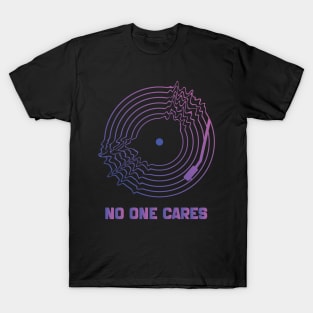 No One Cares T-Shirt